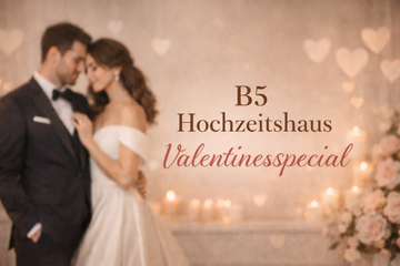 💘 Valentinesspecial im B5 Hochzeitshaus – Liebe, die sich lohnt 💘